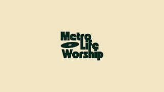 Wednesday Afternoon Worship | Metro Life Worship