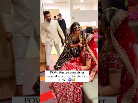 जब Bride की बड़ी बहन ने अपनी छोटी बहन को दुल्हन के रूप में देखा 😍 !