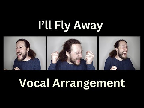 I'll Fly Away, Acapella Arrangement