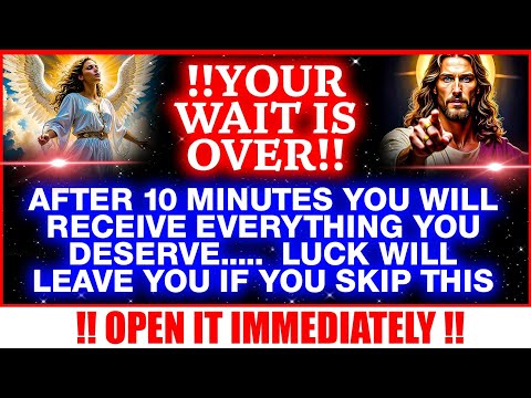 🔴"!! YOUR WAIT IS OVER!! MY CHILD, AFTER 10 MINUTES YOU WILL RECEIVE EVERYTHING YOU DESERVE.. #jesus