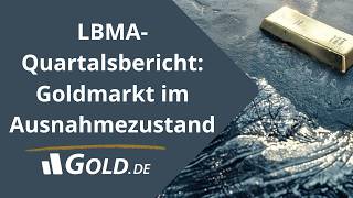 So bewertet die LBMA das erste Quartal des Goldmarktes!