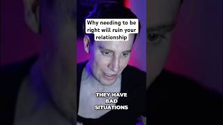 Why needing to be right will ruin your relationship