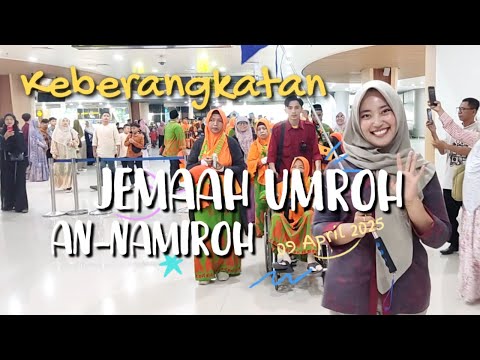 MOMEN INDAH KEBERANGKATAN JEMAAH UMROH 9 APRIL 2025 PT AN-NAMIROH TRAVELINDO