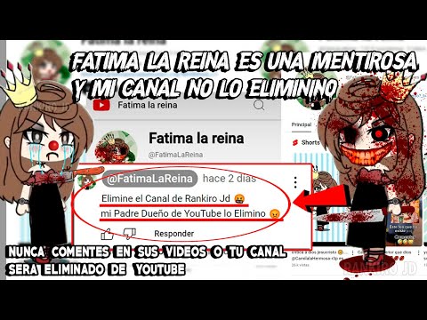 FATIMA LA REINA ES UNA MENTIROSA Y MI CANAL NO LO ELIMINO