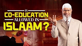 Is Co-Education Allowed in Islam? - Dr Zakir Naik
