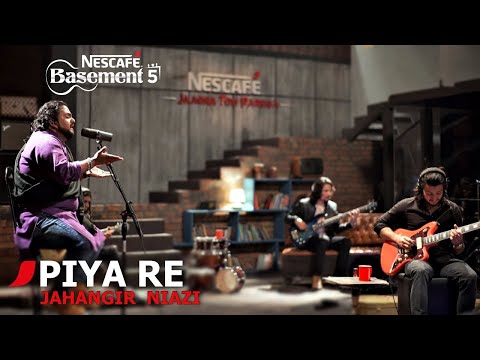 PIYA RE | Jahangir Niazi | NESCAFÉ Basement Season 5 | 2019
