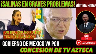 ¡SALINAS PLIEGO EN PROBLEMAS! GOBIERNO DE MEXICO VA POR CONCESION DE TV AZTECA