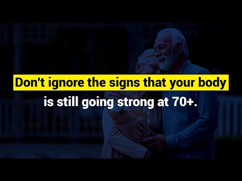 Don't ignore the signs that your body is still going strong at 70+