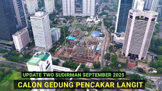 Update Terbaru Two Sudirman Tower September 2025, Calon Gedung Pencakar Langit Jakarta