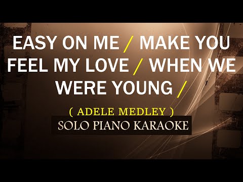 EASY ON ME / MAKE YOU FEEL MY LOVE / WHEN WE WERE YOUNG ( ADELE MEDLEY )