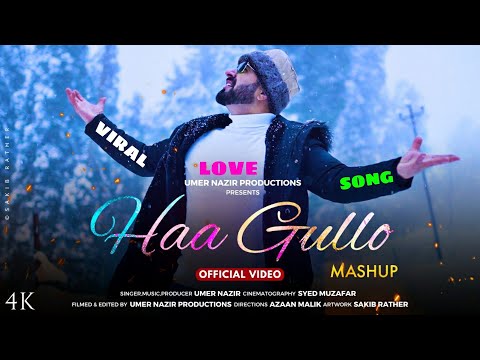 HAA GULLO Mashup | Umer Nazir | Ha Jaani Azizo | Cheerith | Super Hit Kashmiri Love Song Of 2023