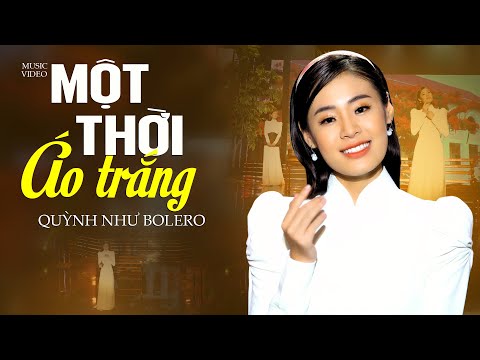 MỘT THỜI ÁO TRẮNG - Quỳnh Như Bolero Ra Mắt Bài Hát Mới Hay Tuyệt Đỉnh