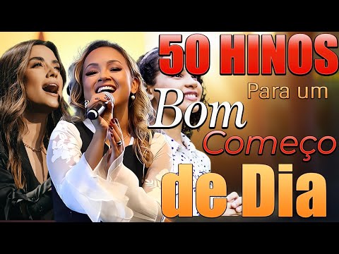 Hinos Para um Bom Começo de Dia - AS MELHORES MÚSICAS GOSPEL PARA SENTIR A PRESENÇA DIVINA