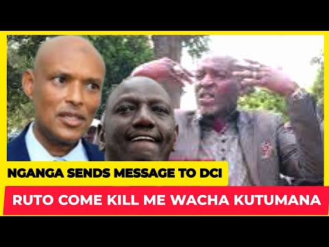 POLITICIAN NGANGA SPEAKS AFTER DCI ORDERED HIS ARREST FOR SAYING RUTO ATARUDI KWAO ON SABASABA DEMOS