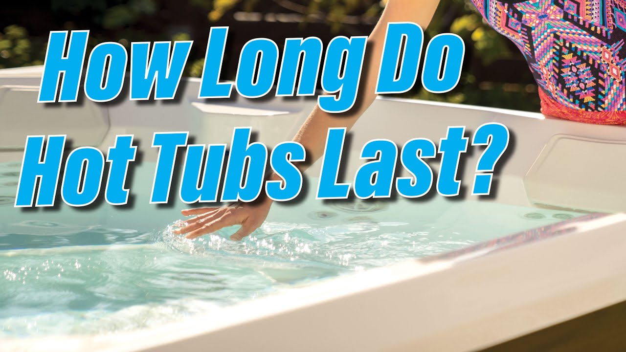 How Long Does A Hot Tub Last