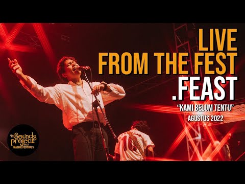 .Feast - Kami Belum Tentu Live at The Sounds Project 2022