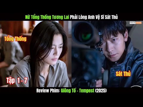 [Review Phim] Giông Tố - Tempest (2025) | Nữ Tổng Thống Tương Lai Phải Lòng Anh Chàng Vệ Sĩ Sát Thủ