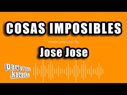 Jose Jose – Cosas Imposibles (Versión Karaoke)