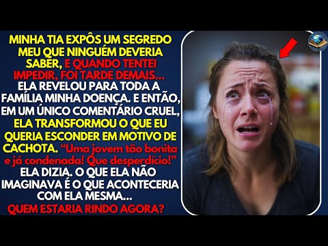 Minha tia expôs meu segredo mais íntimo, e quando tentei impedir, FOI TARDE DEMAIS…