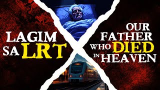 LAGIM SA LRT x OUR FATHER WHO DIED IN HEAVEN | Dos Cuentos