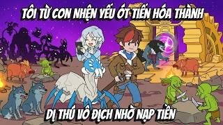 Tôi Từ Con Nhện Yếu Ớt Tiến Hóa Thành Dị Thú Vô Địch Nhờ Nạp Tiền | KC Vietsub