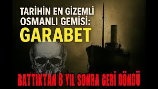 Tarihin En Gizemli Osmanlı Gemisi: Garabet