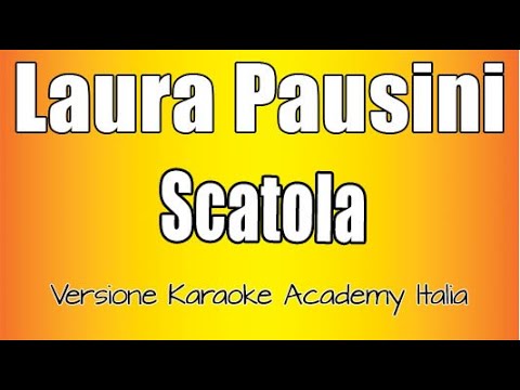 Laura Pausini – Scatola (Versione Karaoke Academy Italia)
