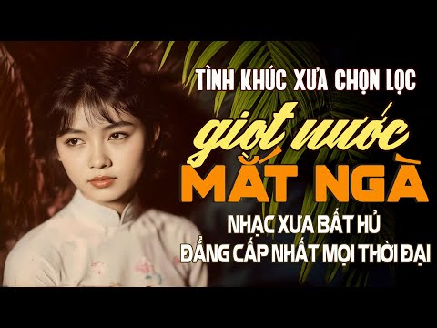 Mắt Lệ Cho Người - Giai Điệu Nhẹ Nhàng Chất Chứa Đầy Tâm Trạng | Nhạc Xưa Hoài Niệm Bất Hủ Hay Nhất