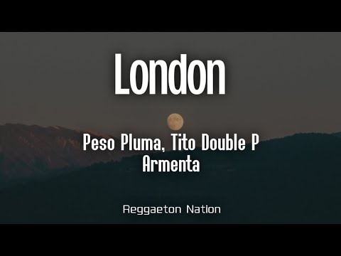 Peso Pluma, Tito Double P, Armenta - london (Letra/Lyrics) | DINASTÍA (DELUXE)