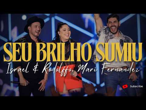 Israel & Rodolffo, ‪Mari Fernandez‬ - Seu Brilho Sumiu (Let's Bora)
