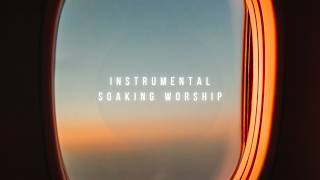 Perfect Vision // Instrumental Worship Soaking in His Presence