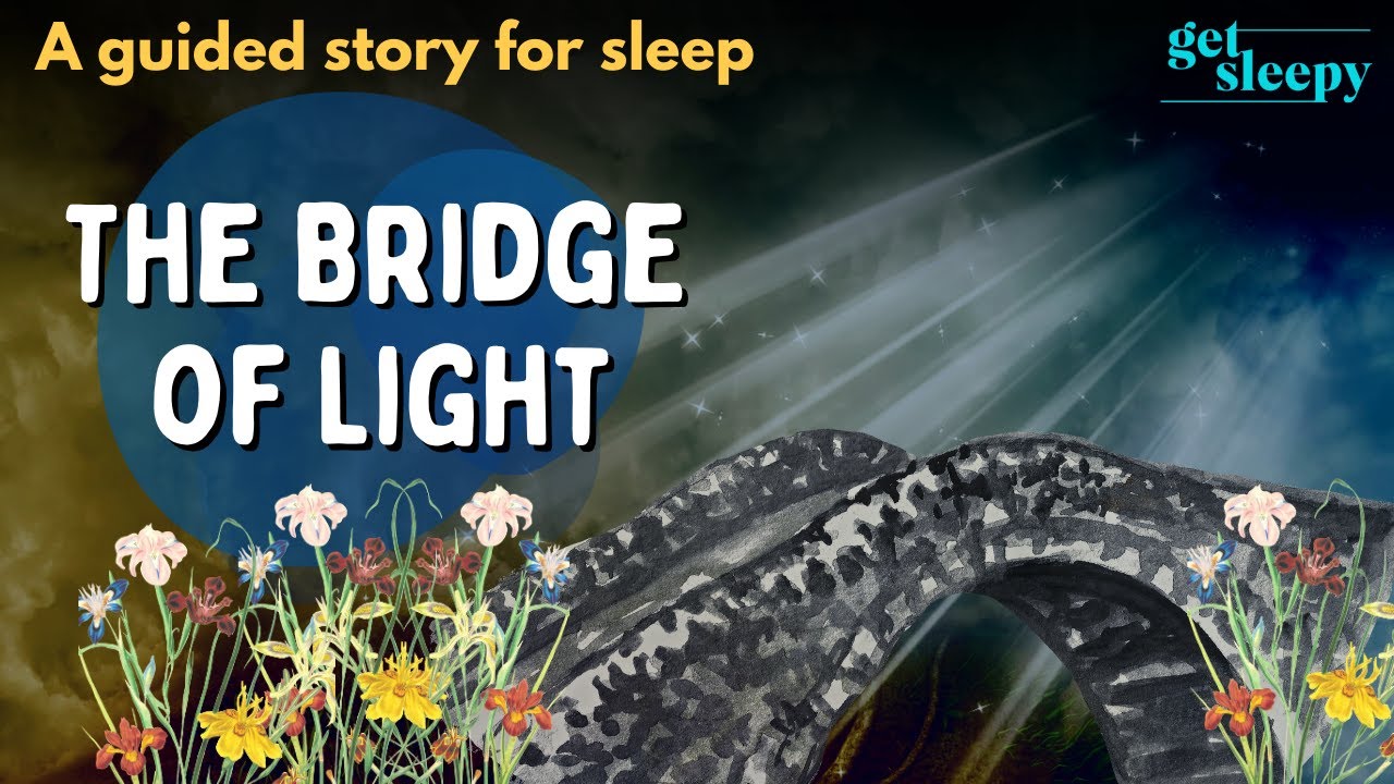 Magical Sleepy Story The Bridge of Light Tranquil Sleepy Tale