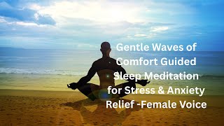 Gentle Waves of Comfort | Guided Sleep Meditation for Stress & Anxiety Relief (Female Voice)