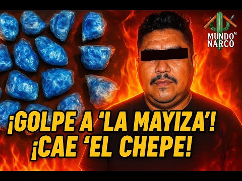 ¡Capturan a “El Chepe”! Operador de “Los Aquiles” ligado a “La Mayiza”