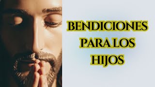 BENDICIONES PARA LOS HIJOS | Oración Muy Hermosa | #jesus #catolico #oracion