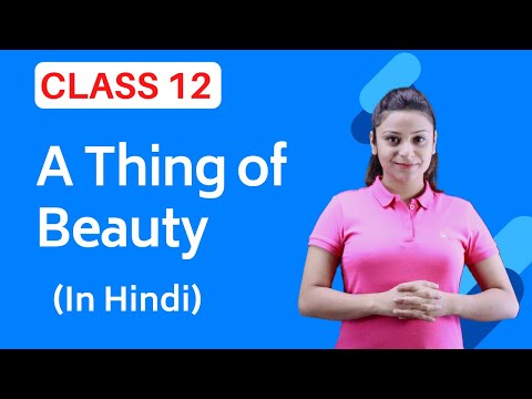 A Thing of Beauty Class 12 | A Thing of Beauty Class 12 in Hindi | Full (हिंदी में)