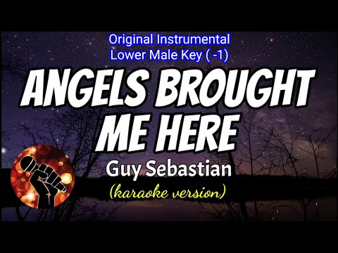 Angels Brought Me Here – Guy Sebastian KARAOKE Original (Lower Male Key -1) Nada Rendah Pria -1