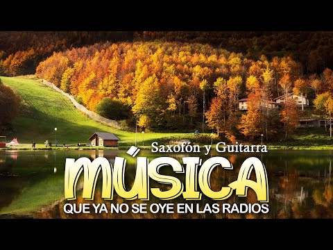 MUSICA QUE YA NO SE OYE EN LAS RADIOS - Hermosas y agradables para escuchar a cualquier hora