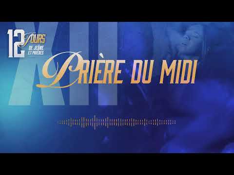 JOUR 5 - 12 JOURS DE JEÛNE ET PRIÈRES - PRIÈRE DU MIDI