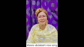 Maano abdulaha  hees kharabadha