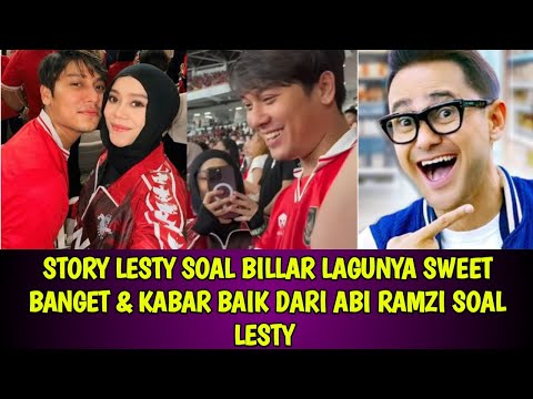 STORY LESTY SOAL BILLAR LAGUNYA SWEET BANGET & KABAR BAIK DARI ABI RAMZI SOAL LESTY