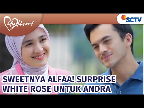 AWWW! Alfa Kasih Andra Mawar Putih Karena Melambangkan Andra | My Heart Episode 137