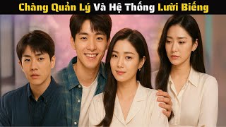FULL - Chàng Quản Lý Bật Hệ Thống Lười Biếng Thu Phục Ngay Tổng Tài Ngầm