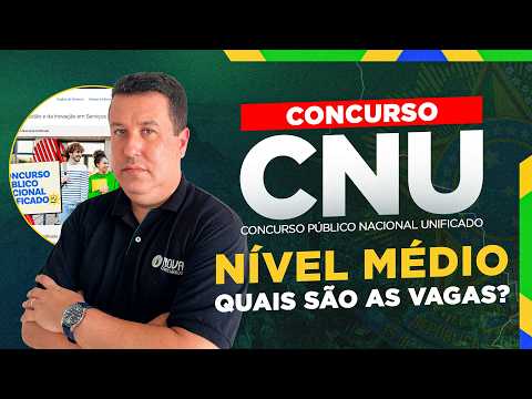 CNU 2025: QUAIS SÃO AS VAGAS PARA NÍVEL MÉDIO 🔴