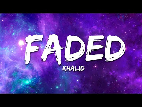 Khalid - Faded (Lyrics)