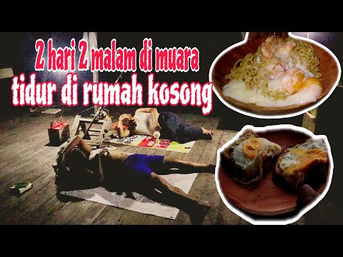 2 hari 2 malam menginap di muara tidur dirumah kosong, memancing dan membuat hidangan istimewa