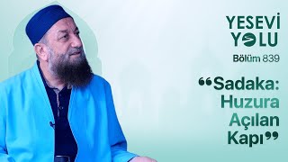 ❝Sadaka: Huzura Açılan Kapı❞ | Yesevi Yolu | Bölüm 839