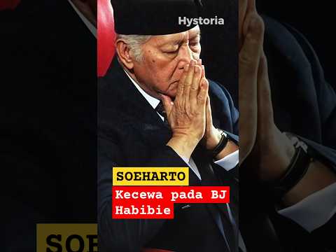 Kekecewaan Soeharto pada Habibie.