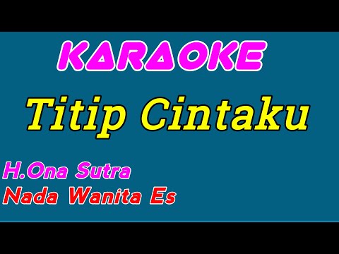 Titip Cintaku || Karaoke Dangdut || H.Ona Sutra || Nada Wanita