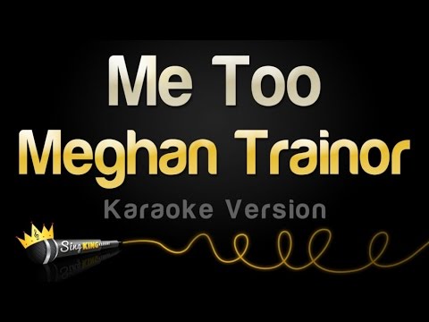 Meghan Trainor – Me Too (Karaoke Version)
